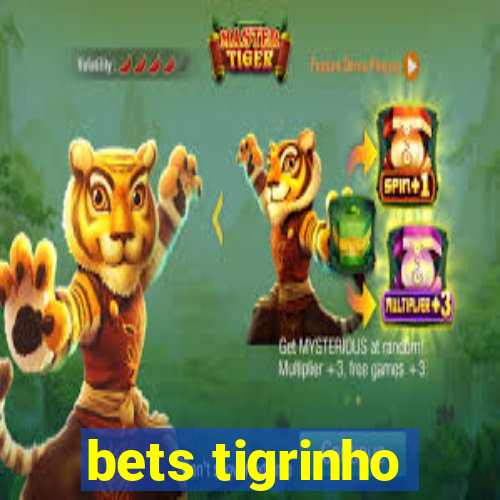 bets tigrinho